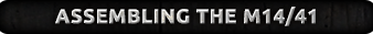 Click here to learn how to assemble the M14/41...