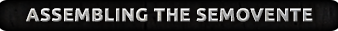 Click here to learn how to assemble the Semovente...